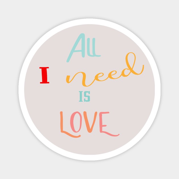 All I need is Love Magnet by MaR FaCtOrY